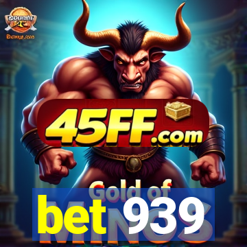 bet 939